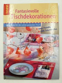 Fantasievolle Tischdekorationen: Neue Ideen für den schön gedeckten Tisch 德语