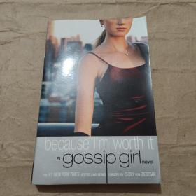 BECAUSE I'M WORTH IT A GOSSIP GIRL