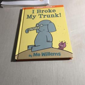 I Broke My Trunk! (An Elephant and Piggie Book)