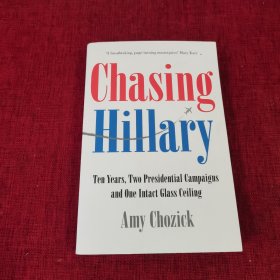 Chasing Hillary：Ten Years Two Presidential Campaigns and One Intact Glass Ceiling