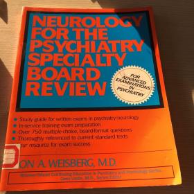 NEUROLOGY FOR THE PSYCHIATRY SPECIALTY BOARD REVIE 精神病学专业委员会评审神经病学