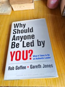 Why Should Anyone Be Led by You?：What It Takes To Be An Authentic Leader