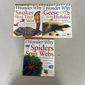 I Wonder Why英文版十万个为什么（3本合售）： Spiders spin webs、snakes shed their skin、Geese Go On Holiday