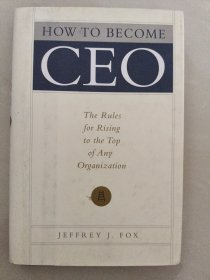 How to Become CEO：The Rules for Rising to the Top of Any Organization