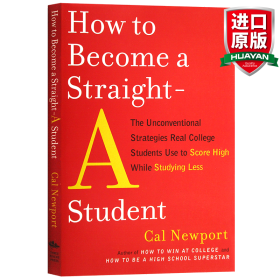 How to Become a Straight-A Student：The Unconventional Strategies Real College Students Use to Score High While Studying Less