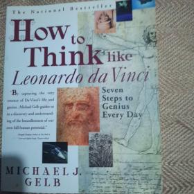 How To Think Like Leonardo Da Vinci：Seven Steps to Genius Every Day