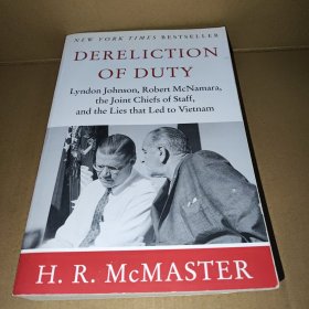 Dereliction of Duty: Johnson McNamara the Joint Chiefs of Staff and the Lies That Led to Vietnam