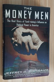 英文书 The Money Men: The Real Story of Fund-raising's Influence on Political Power in America by Jeffrey Birnbaum (Author)