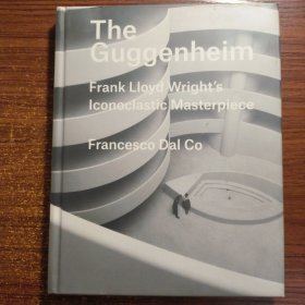 The Guggenheim: Frank Lloyd Wright's Iconoclastic Masterpiece