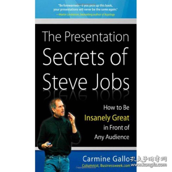 The Presentation Secrets of Steve Jobs：How to Be Insanely Great in Front of Any Audience