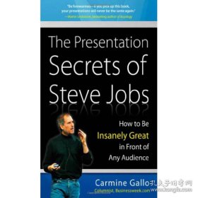 The Presentation Secrets of Steve Jobs：How to Be Insanely Great in Front of Any Audience