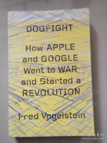 Dogfight How Apple and Google Went to War and Started a Revolution  《移动风暴：苹果与谷歌的科技之战》原版