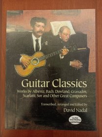 Guitar Classics: Works by Albeniz, Bach, Dowland, Granados, Scarlatti, Sor and Other Great Composers（现货，实拍书影）