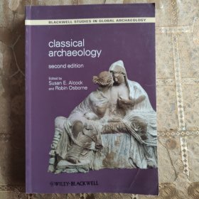Classical Archaeology, 2nd Edition (Wiley Blackwell Studies in Global Archaeology) 英文原版 经典考古学 古典考古学