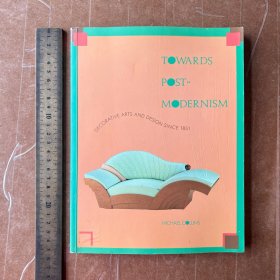 Towards Post-Modernism: Decorative Arts and Design Since 1851 迈向后现代主义：1851 年以来的装饰艺术与设计09464936英文原版