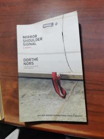 MIRROR
SHOULDER
SIGNAL
A NOVEL
DORTHE
NORS
2017 MAN BOOKER INTERNATIONAL PRIZE FINALIST