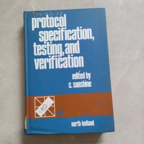 Protocol specification,testing,and verification协议规范、测试和验证