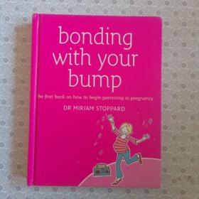 Bonding with your bump  Dr Miriam Stoppard  英语进口原版铜版纸彩色印刷

The First book on how to begin parenting in pregnancy