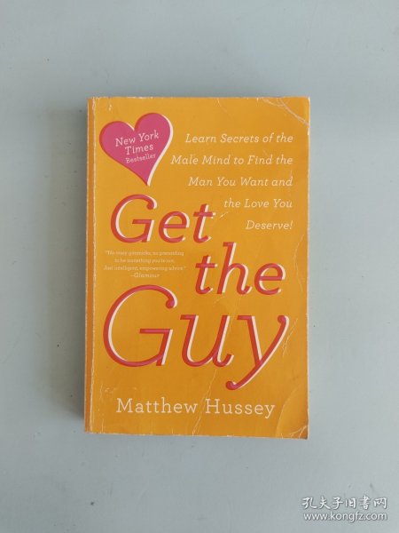 Get the Guy: Learn Secrets of the Male Mind to Find the Man You Want and the Love You Deserve