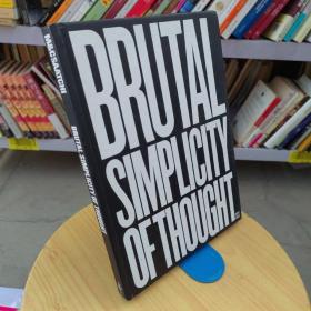 Brutal Simplicity of Thought: How It Changed the World