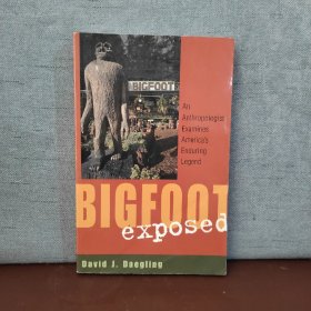 Bigfoot Exposed: An Anthropologist Examines America's Enduring Legend 【英文原版】