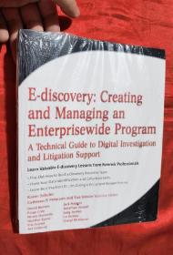 E-Discovery: Creating and Managing an Enterprisewide Program 【16开，未开封】