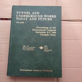 TUNNEL AND UNDERGROUND WORKS TODAY AND FUTURE 隧道及地下工程及未来 第1卷