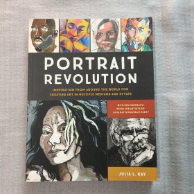 PORTRAIT REVOLUTION INSPIRATION  FROM AROUND THE WORLD FOR CREATING ART IN MULTIPLE MEDIUMS AND STYLES