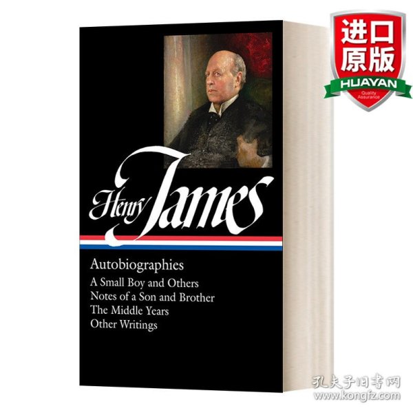 Henry James：Autobiographies:A Small Boy and Others / Notes of a Son and Brother / The Middle Years / Other Writings