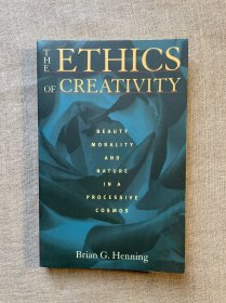 【作者签名本】The Ethics of Creativity: Beauty, Morality, and Nature in a Processive Cosmos 创造力的伦理学 布莱恩·G. 亨宁【匹兹堡大学出版社，英文版无酸纸第一次印刷】Alfred North Whitehead