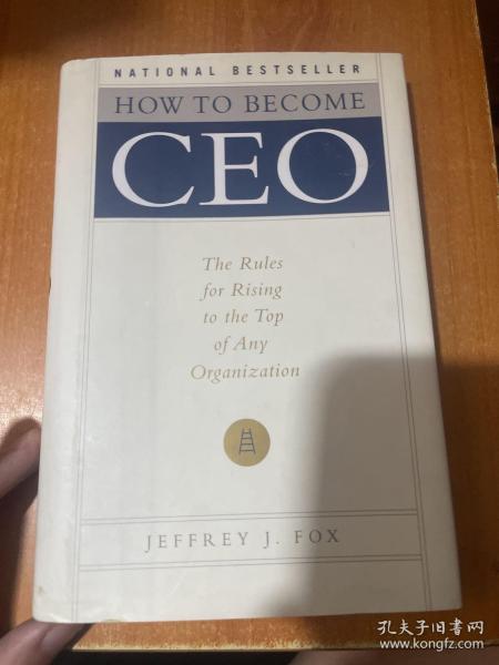 How to Become CEO：The Rules for Rising to the Top of Any Organization