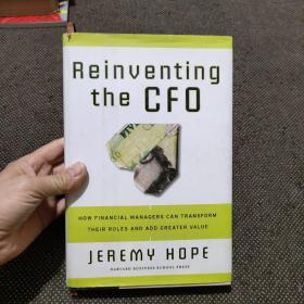 Reinventing the CFO: How Financial Managers Can Transform Their Roles and Add Greater Value [精装]