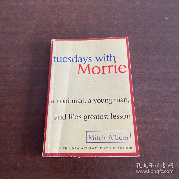 Tuesdays with Morrie：An Old Man, a Young Man, and Life's Greatest Lesson