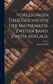 价可议 Vorlesungen über Geschichte der Mathematik Zweiter Band Zweite Auflage nmzdwzdw