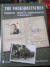 The Volksdeutschen in the Wehrmacht, Waffen-SS, Ordnungspolizei in World War II [英文原版 16开精装本 二战中的德国国防军、武装党卫军、秩序警察 铜版纸印刷 含随书附赠原版书签一枚] 封面有磕痕 不明显 目录页有黏连 已揭开 见图 内页干净 无任何涂划 江浙沪皖包邮