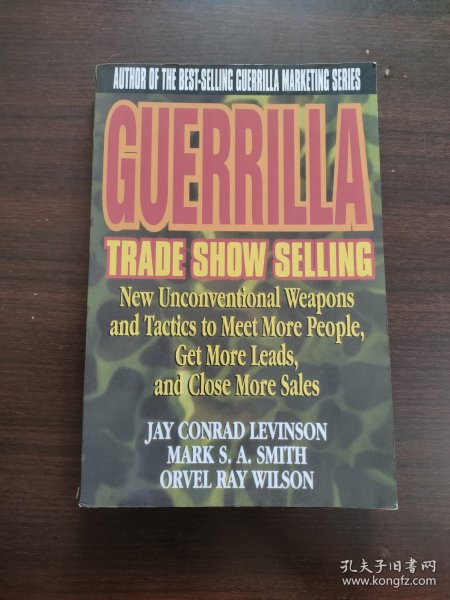 GUERRILLA TRADE SHOW SELLING: NEW UNCONVENTIONAL WEAPONS AND TACTICS TO MEET MORE PEOPLE GET MORE