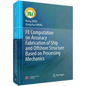 FE Computation on accuracy fabrication of ship and offshore structure based on processing mechanicsHong Zhou, Jiangchao Wang普通图书/工程技术