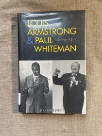 Louis Armstrong and Paul Whiteman: Two Kings of Jazz 路易斯·阿姆斯特朗与保罗·惠特曼双传记【耶鲁大学出版社精装本，英文版第一次印刷】馆藏书