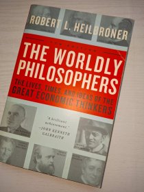 The Worldly Philosophers：The Lives, Times, and Ideas of the Great Economic Thinkers