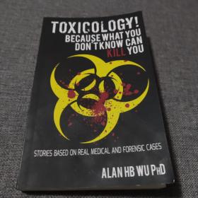 Toxicology because what you don't know can kill you