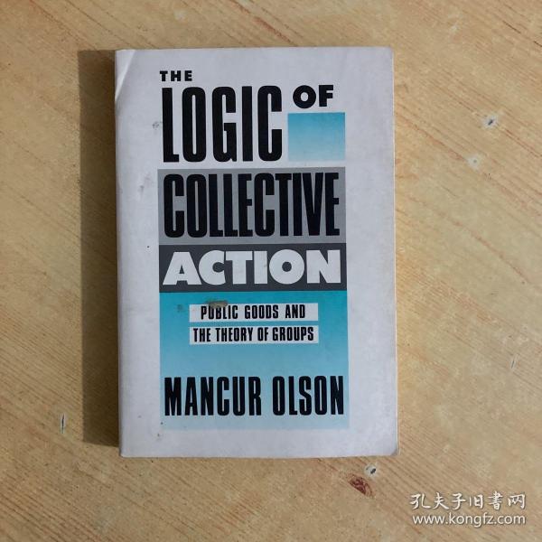 The Logic of Collective Action：Public Goods and the Theory of Groups, Second printing with new preface and appendix