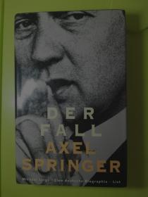 Der Fall Axel Springer: Eine deutsche Biographie