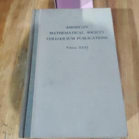 AMERIGAN
MATHEMATICAL SOCIETY
COLLOQUIUM PUBLICATIONS
Volume XXXI
