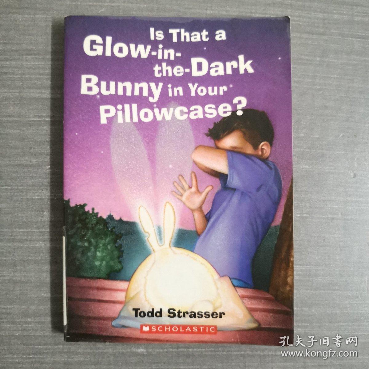 原版英文 ：Is that a glow-in-the-dark bunny in your pillowcase? Todd Strasser