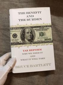 The Benefit and The Burden: Tax Reform - Why We Need It and What It Will Take 税制改革【英文版，精装】
