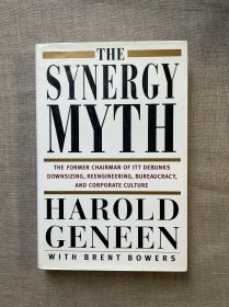 The Synergy Myth: And Other Ailments of Business Today 协同的迷思 国际电话电报公司（ITT）前CEO哈罗德·杰宁【英文版，精装初版第一次印刷】