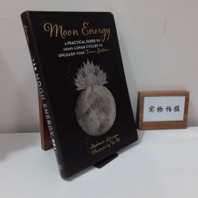 Moon Energy: A Practical Guide to Using Lunar Cycles to Unleash Your Inner Goddess