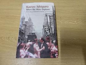 When We Were Orphans    石黑一雄《我辈孤雏》，（《长日将尽》作者）， 精装。董桥：这位日本作家英文写得正统典雅，十足英国名门望族人家的笔触，叙事婉约，对白精致，连英国人都叹为观止。