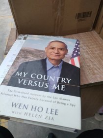 My Country Versus Me：The First-Hand Account By the Los Alamos Scientist Who Was Falsely Accused of Being a Spy