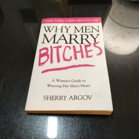Why Men Marry Bitches：A Woman's Guide to Winning Her Man's Heart